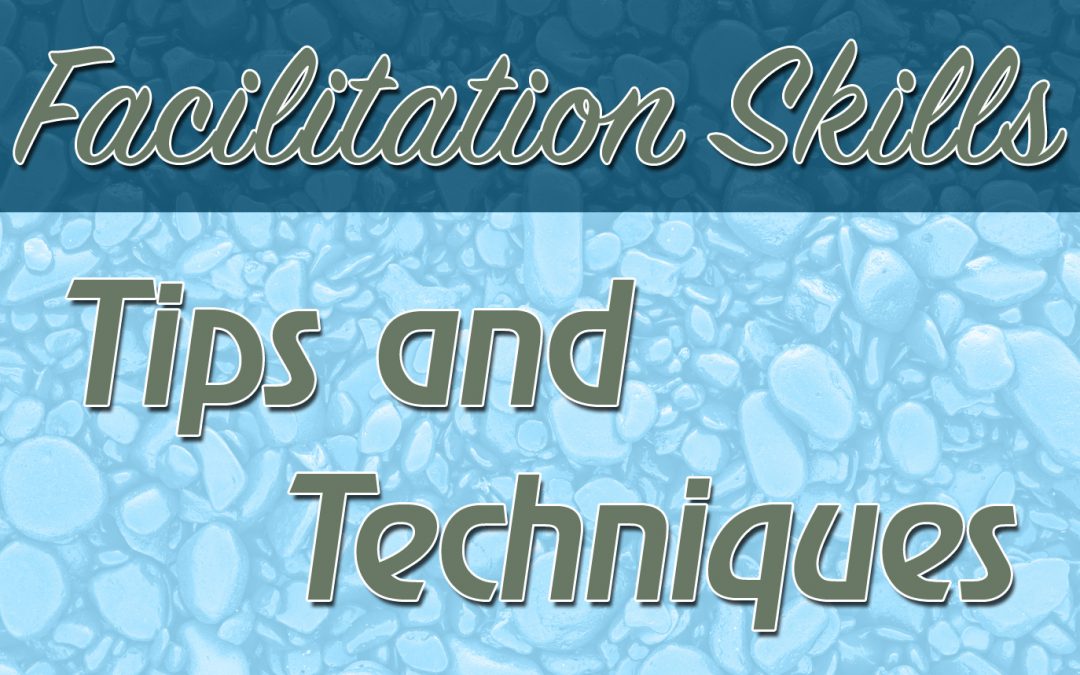 Facilitation Skills: Tips and Techniques