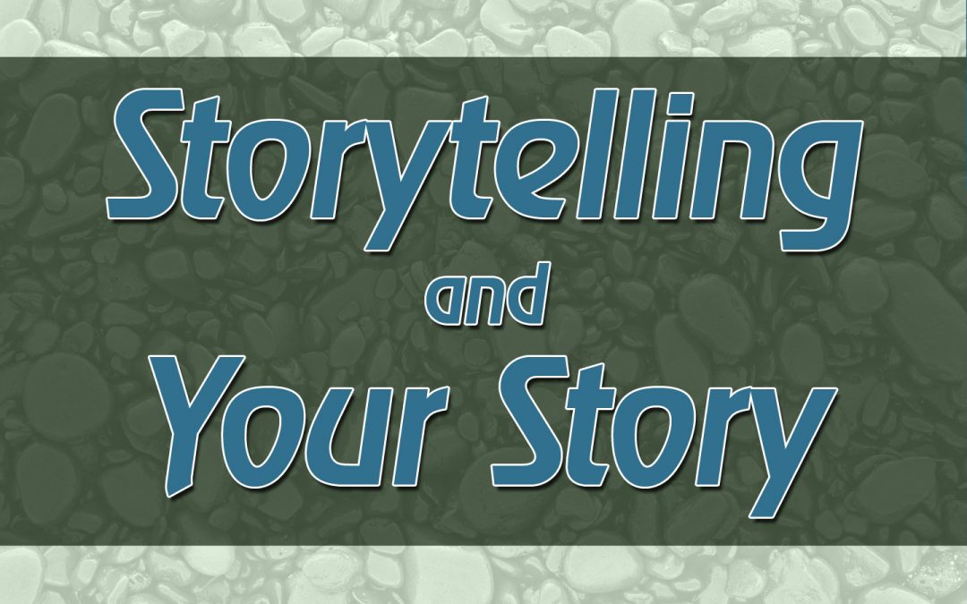 Storytelling and Your Story