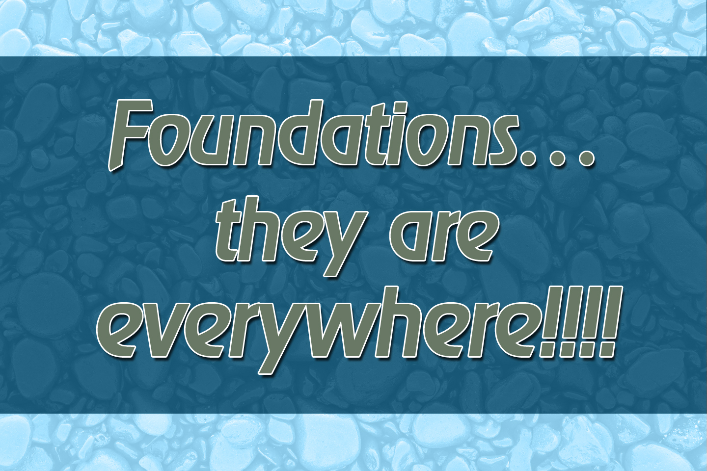 Foundations Everywhere