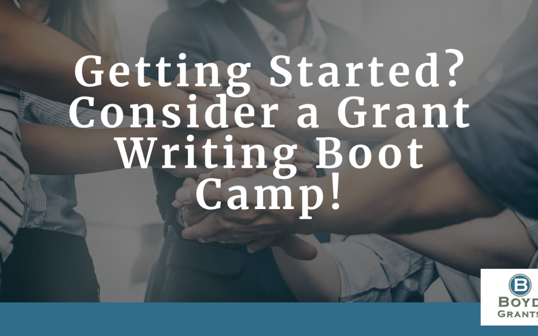 Getting Started?  Consider a Grant Writing Boot Camp!