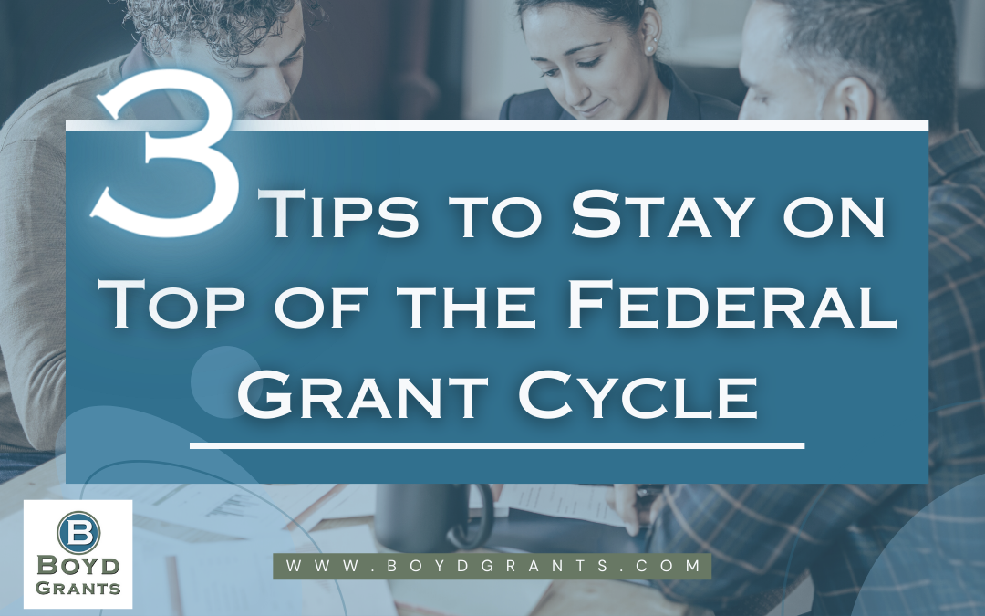 3 Tips to Stay on Top of the Federal Grant Cycle