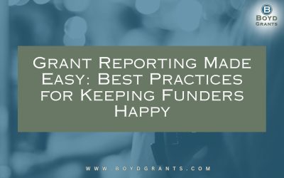 Grant Reporting Made Easy: Best Practices for Keeping Funders Happy